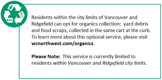 Organics service is available in Vancouver and Ridgefield.